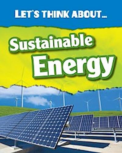Let’s Think About Sustainable Energy