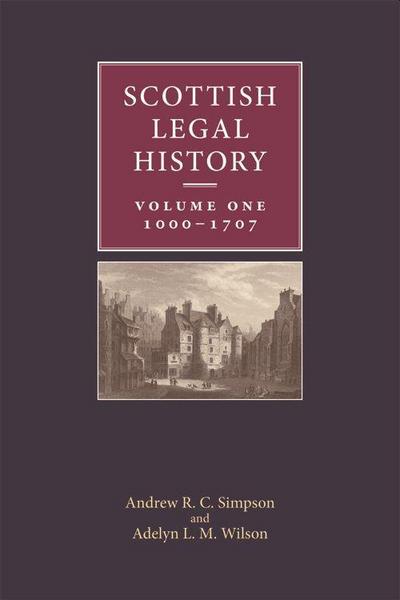 Scottish Legal History: Volume 1: 1000-1707