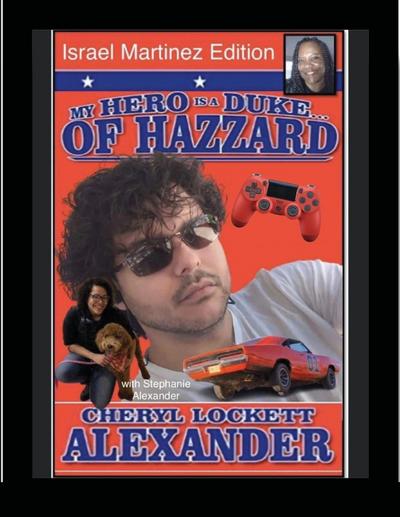 MY HERO IS A DUKE...OF HAZZARD ISREAL MARTINEZ EDITION with STEPHANIE ALEXANDER