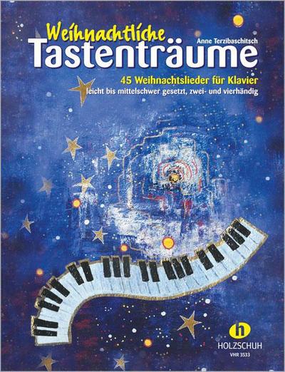 Weihnachtliche Tastenträume: 45 Weihnachtslieder für Klavier, leicht bis mittelschwer gesetzt, zwei- und vierhändig