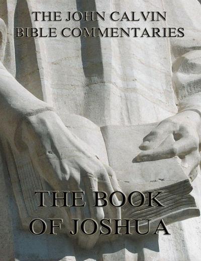 John Calvin’s Commentaries On The Book Of Joshua