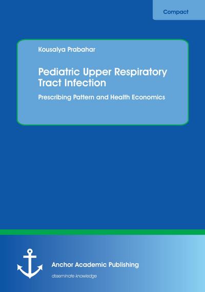 Pediatric Upper Respiratory Tract Infection. Prescribing Pattern and Health Economics