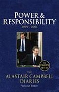 The Alastair Campbell Diaries, Volume Three: Power and Responsibility, 1999-2001, The Complete Edition: 3 (Campbell Diaries Vol 3)