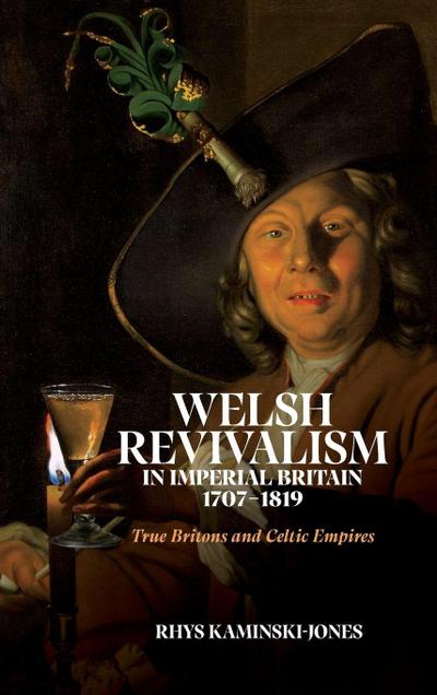 Welsh Revivalism in Imperial Britain, 1707-1819