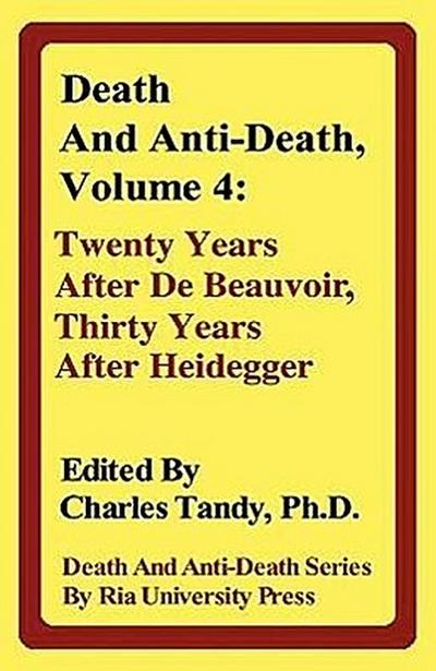 Death and Anti-Death, Volume 4: Twenty Years After de Beauvoir, Thirty Years After Heidegger