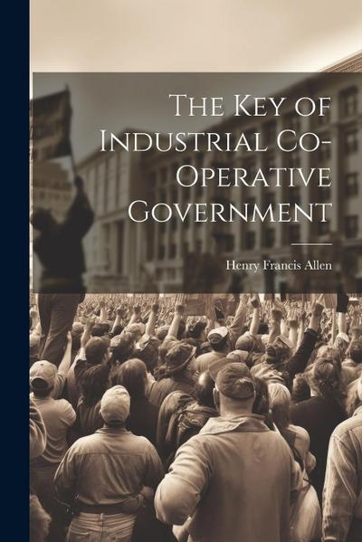 The Key of Industrial Co-Operative Government