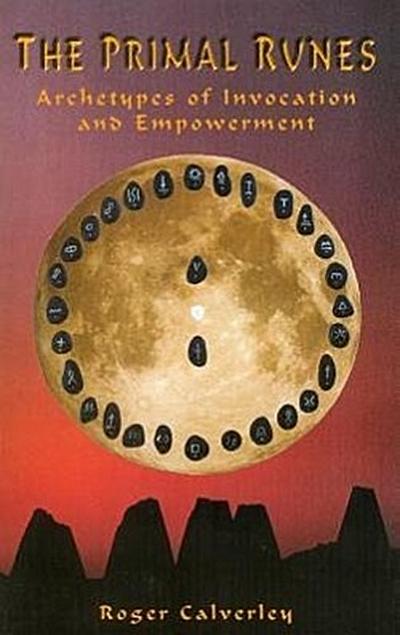 The Primal Runes: Archetypes of Invocation and Empowerment