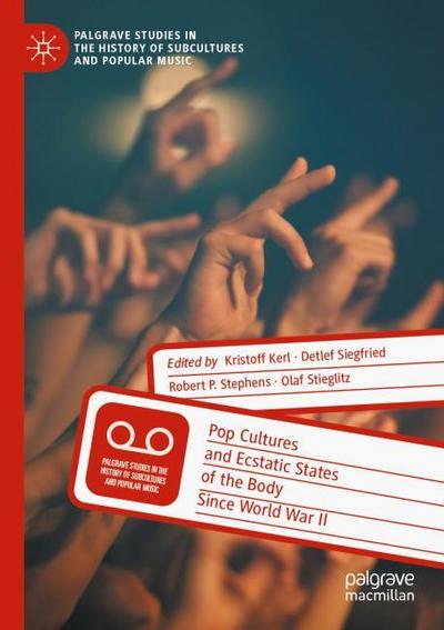 Pop Cultures and Ecstatic States of the Body Since World War II
