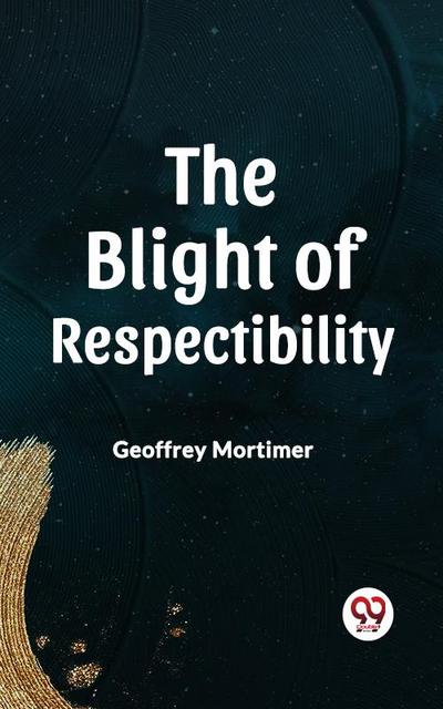 The Blight Of Respectability