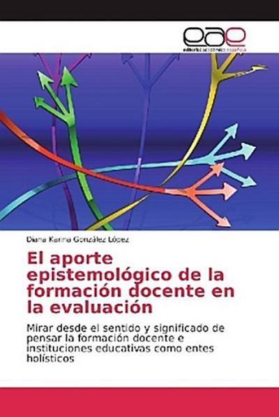El aporte epistemológico de la formación docente en la evaluación