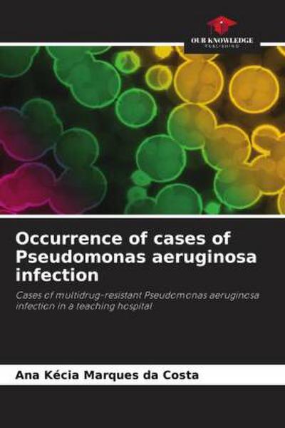 Occurrence of cases of Pseudomonas aeruginosa infection