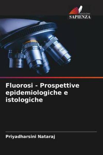 Fluorosi - Prospettive epidemiologiche e istologiche
