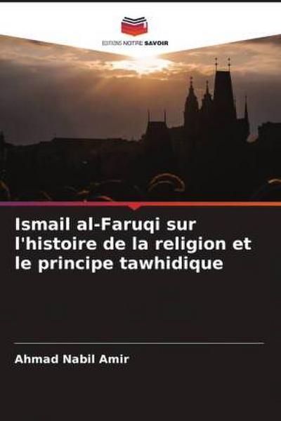 Ismail al-Faruqi sur l’histoire de la religion et le principe tawhidique