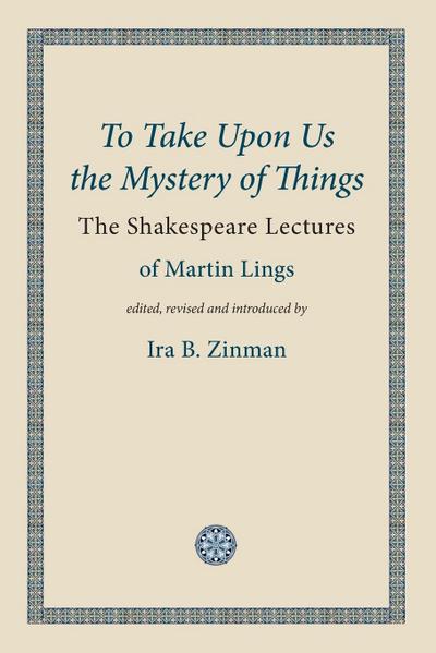 To Take Upon Us the Mystery of Things