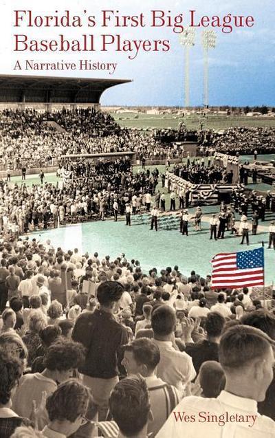 Florida’s First Big League Baseball Players: A Narrative History