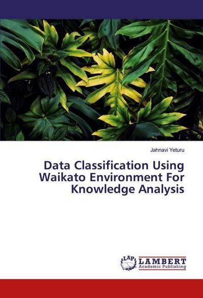 Data Classification Using Waikato Environment For Knowledge Analysis