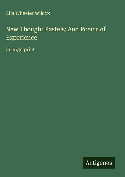 New Thought Pastels; And Poems of Experience