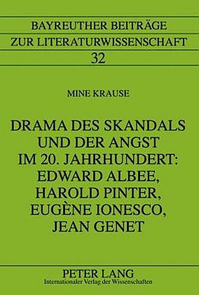 Drama des Skandals und der Angst im 20. Jahrhundert: Edward Albee, Harold Pinter, Eugène Ionesco, Jean Genet