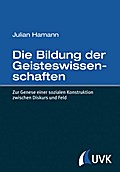 Die Bildung der Geisteswissenschaften - Julian Hamann