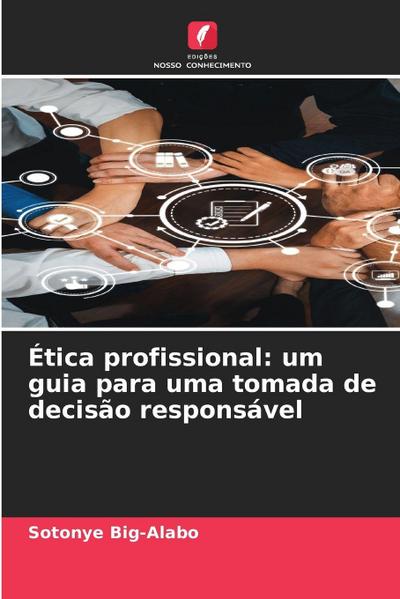 Ética profissional: um guia para uma tomada de decisão responsável