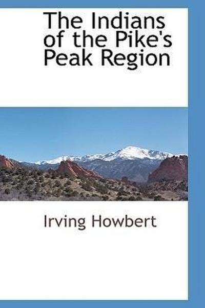 The Indians of the Pike’s Peak Region