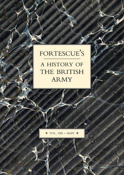 FORTESCUE’S HISTORY OF THE BRITISH ARMY
