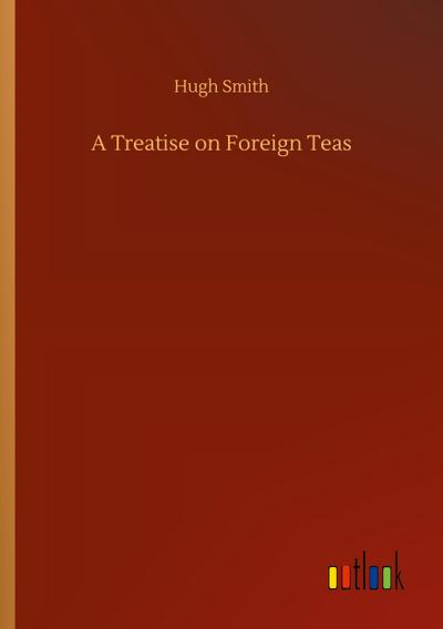 A Treatise on Foreign Teas