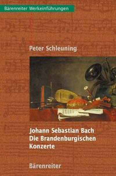 Johann Sebastian Bach: Die Brandenburgischen Konzerte
