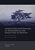 Complexities and Dangers of Remembering and Forgetting in Rwanda