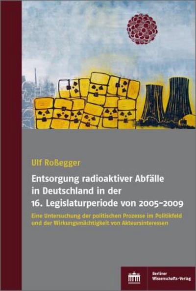 Entsorgung radioaktiver Abfälle in Deutschland in der 16. Legislaturperiode von 2005-2009