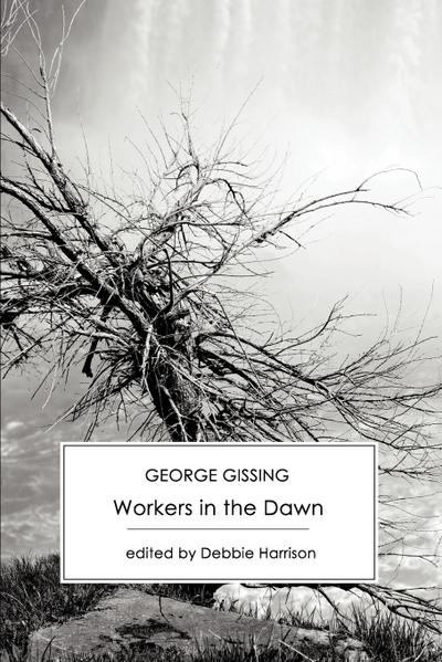 Gissing, G: Workers in the Dawn