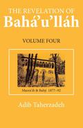 The Revelation of Baha’u’llah Vol. 4