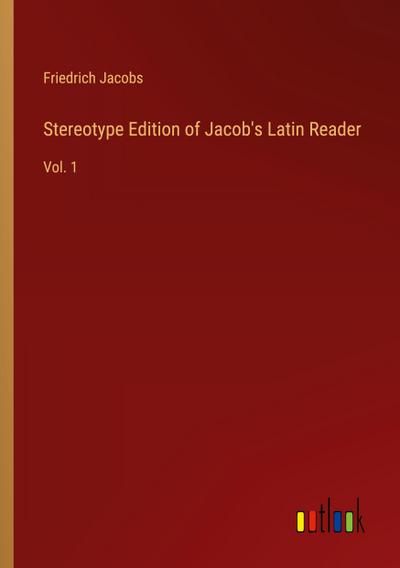 Stereotype Edition of Jacob’s Latin Reader