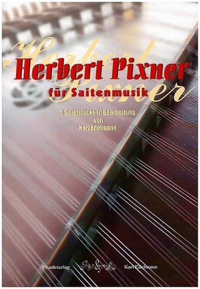 Herbert Pixner für Saitenmusikfür Zupf- und Streichinstrumente (1.+2.Stimme, Harfe, Kontrabass)