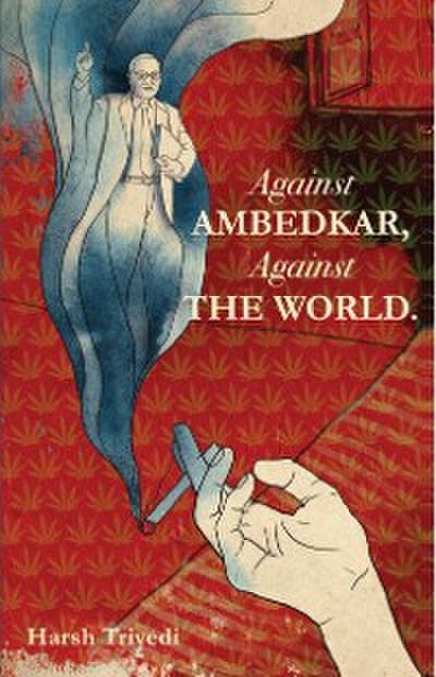 Against Ambedkar, Against the World