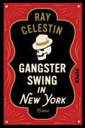 Gangsterswing in New York von Ray Celestin | Ebook