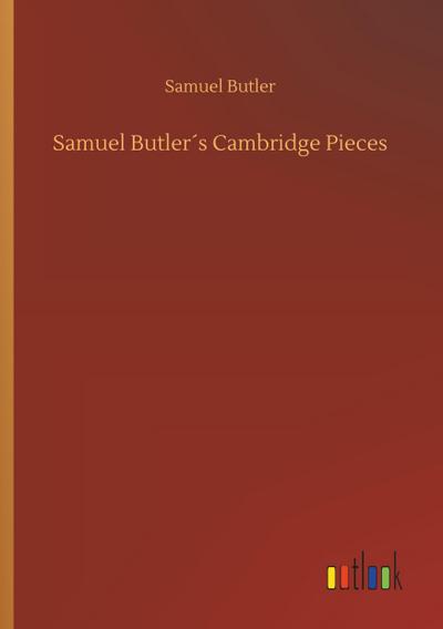 Samuel Butler´s Cambridge Pieces