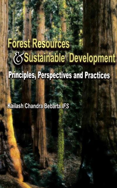 Forest Resources and Sustainable Development: Principles, Perspectives and Practices