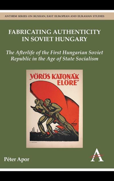 Fabricating Authenticity in Soviet Hungary