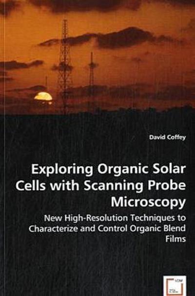 Exploring Organic Solar Cells with Scanning Probe Microscopy