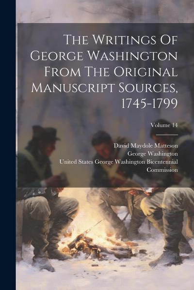The Writings Of George Washington From The Original Manuscript Sources, 1745-1799; Volume 14