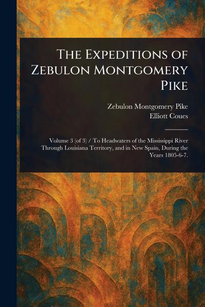 The Expeditions of Zebulon Montgomery Pike