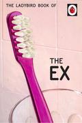 The Ladybird Book of the Ex (Ladybird for Grown-Up