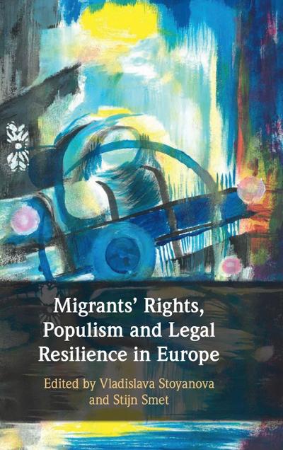Migrants’ Rights, Populism and Legal Resilience in Europe