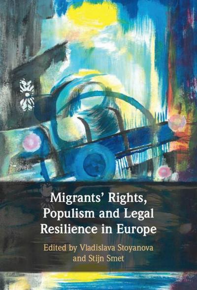 Migrants’ Rights, Populism and Legal Resilience in Europe