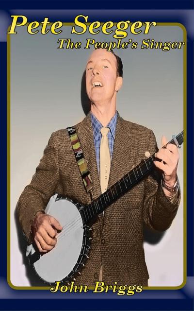 Pete Seeger The People’s Singer (Big Biography)