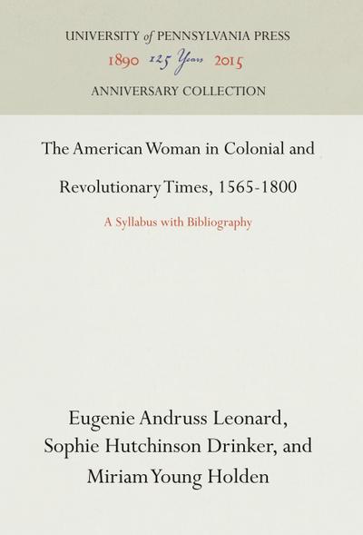 The American Woman in Colonial and Revolutionary Times, 1565-1800