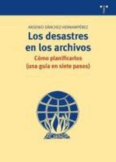 Los desastres en los archivos : cómo planificarlos, una guía en siete pasos