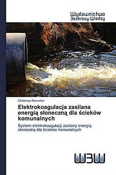 Elektrokoagulacja zasilana energi¿ s¿oneczn¿ dla ¿cieków komunalnych