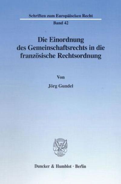 Die Einordnung des Gemeinschaftsrechts in die französische Rechtsordnung.